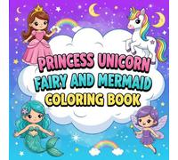 Princess, Unicorn, Fairy, and Mermaid Coloring Book For Kids Ages 4-8: Fun Coloring Pages with Castles, Rainbows and Magical Adventures