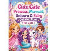 princess, unicorn, fairy, and mermaid cute coloring book for kids: 50 Easy and Fun Coloring Pages with Princesses, Mermaids, Fairies, Unicorns, Hidden Stars and Magical Adventures for Girls Ages 4-8