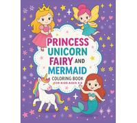 Princess, Unicorn, Fairy, and Mermaid: Cute Coloring Book For Kids Ages 4-8