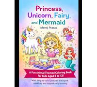 Princess, Unicorn, Fairy, and Mermaid: Cute Coloring Book for Kids Ages 4-8 | Magical Fantasy Coloring Pages for Girls | Fun, Easy, and Adorable Designs