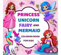 Princess, Unicorn, Fairy and Mermaid: Cute Fantasy Coloring Book for Kids Ages 4-8