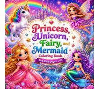 Princess, Unicorn, Fairy, and Mermaid: Cute & Magical Coloring Fun for Kids Ages 4-8