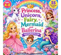 Princess, Unicorn, Fairy, Mermaid and Ballerina: Cute Kawaii, Cozy, Magical Coloring Book with Fun Facts for Kids Ages 4-8