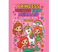 Princess Unicorn Fairy Mermaid Coloring Book for Girls: 53 Magical and Cute Coloring Pages | Easy Bold Lines for Ages 4-8 (Unicorn, Princess & Mermaid Coloring Book for Girls Ages 4-8)