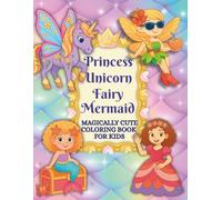 Princess Unicorn Fairy Mermaid: Magically Cute Coloring Book For Kids Ages 4-8 (KirriLulu Kids' Coloring Books)