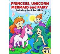 Princess Unicorn Mermaid and Fairy Coloring Book: A Magical Coloring Adventure with 50 Beautiful Illustrations for Kids: Fun and Imaginative Coloring ... Fantasy and Creativity (Dutzy Land's World!)