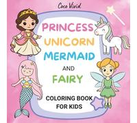 Princess, Unicorn, Mermaid and Fairy Coloring Book for Kids Ages 4-8: 50 Cute Bold Easy Pages - Dress Up & Color Crowns, Dresses, Shoes & Castles - ... Party Favors, Party Supplies & Gift for Girls