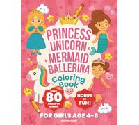 Princess Unicorn Mermaid Ballerina Coloring Book for Girls Ages 4-8: Cute Coloring Book For Kids | Perfect For Gifting Or Travel (Activity Books)