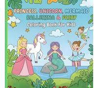 Princess, Unicorn, Mermaid, Ballerina, & Fairy: Cute Coloring Book for Kids Ages 4-8 - Funny Gag Gifts For Toddlers And Childrens Books (Cute Animals Coloring Books For kids)