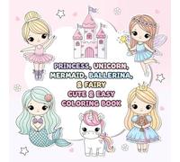 Princess Unicorn Mermaid Ballerina Fairy - Cute & Easy Coloring Book