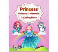 Princess, Unicorn, & Mermaid Coloring Book: 50+ Magical Coloring Pages | Princesses, Mermaids & Unicorns for Girls Ages 3-6