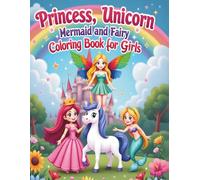 Princess, Unicorn, Mermaid & Fairy Coloring Book for Girls Ages 4-8: Cute Magical Fantasy Characters, Easy Coloring Pages & Enchanted Adventures