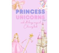 Princess, unicorns and all things magical - 50 page colouring book for children age 3+