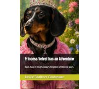 Princess Velvet has an Adventure: Book Two in King Snoopy's Kingdom of Weenie Dogs