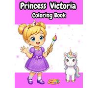 Princess Victoria: Coloring Book for Girls | 50+ Pages with Fairies, Unicorns and Magical Creatures (Ages 3-8) (The Magical World of Princesses and Princes)