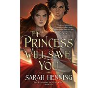 The Princess Will Save You (kingdoms Of Sand And Sky #1)