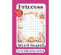 Princess Word Search: 55 Enchanting Word Search Puzzles Filled with Princesses, Fairy Tales, Castles, Royal Adventures, and Magical Kingdoms