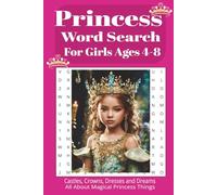 Princess Word Search for Girls Ages 4-8: A fun and magical activity book with word puzzles about all about princess things, castles, crowns, dresses and dreams.
