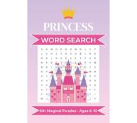 Princess Word Search Puzzle Book: A Magical Word Search Puzzle Book for Kids Ages 6-10 | Easy To Read | 50+ Fun Puzzles