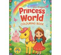 Princess World: cute colouring book for girls: Include princesses, castles, unicorns and magical friends - for ages 4 - 8 (SophArt & Family: Fun colouring for kids aged 4 to 8)