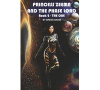 Princess Zeema and The Phase Lord (Book 2): The One