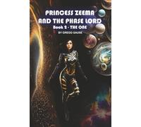 Princess Zeema and The Phase Lord (Book 2): The One