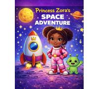 Princess Zora's Space Adventure (Princess Zora's Amazing Adventures)