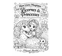Princesse Annabel et sa licorne magique-Livre féerique (5-9 ans): Aventure illustrée, étoiles cachées, défis enchantés et certificat de petite princesse - 24 pages magiques à colorier
