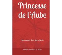 Princesse de l’Aube: Harmonies d’un âge révolu (Princesses des contes de fées)
