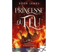 Princesse du feu: Les Couronnes Elémentaires, Tome 1