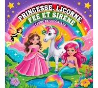 Princesse, Licorne, Fée et Sirène Livre de Coloriage: Un Monde Magique en Dessins Audacieux et Faciles pour les Enfants