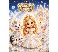 Princesse Lovy Le Château Blanc des Rêves: Livre de coloriage pour filles avec Princesses, Prince, adorable bébé dragon, fées, animaux adorables et château magique