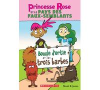 Princesse Rose Et Le Pays Des Faux-Semblants: N° 1 - Boucle d'Ortie Et Les Trois Barbes (Princess Pink and the Land of Fake-Believe)