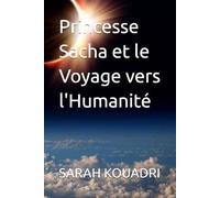 Princesse Sacha et le Voyage vers l'Humanité (Les Chroniques de Sacha : De Machine à Humaine)