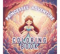 Princesses’ Adventure: Coloring Book for Adult and Children (Coloring Books)