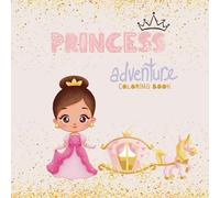 Princesses Adventure: Coloring Book with Certificate || 64 pages || 8.5x8.5 inches