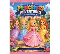 Princesses Adventures: Coloring Book, Pages Filled with Castles, Royal Friends, Fairytale Adventures, Enchanted Gardens, and Creative Fun for Girls