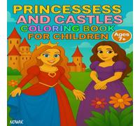 Princesses and Castles Coloring Book for Girls Ages 7 and Up: Fun and Magical Princess-Themed Coloring Pages with Castles, Dresses, Unicorns, and More - Perfect for Little Artists and Princess Lovers!