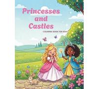 Princesses and Castles Coloring Book for Kids: 40 Magical Coloring Pages with Princesses, Princes, Knights & Dragons - For Girls and Boys Ages 4-8