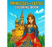 PRINCESSES AND CASTLES COLORING BOOK: Princess themed coloring book filled with castles, mermaids, fairies, and of course, princesses!
