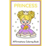 Princesses and Positive Affirmations: A Coloring Book for Kids