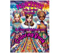 Princesses Around the World A Coloring Adventure Coloring Book