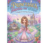 Princesses Around the World: A Magical Coloring Journey