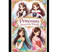 Princesses Around the World Coloring Book for Kids Ages 3-8: Beautiful Cultural Princess Coloring Pages That Inspire Creativity, Diversity, and Imagination