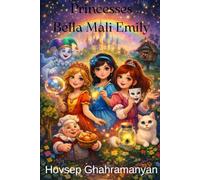 Princesses Bella Mali Emily: Les Merveilleuses Aventures des Trois Princesses