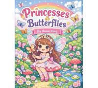 Princesses & Butterflies: A Magical Coloring Book of Royal Dreams, Fluttering Friends, and Enchanting Fantasy Scenes for Relaxation and Fun