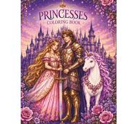 Princesses Coloring Book: Step into a World of Magic, Beauty and Adventure