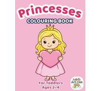 Princesses Colouring Book for Toddlers Ages 2-4: Cute and Simple Princess Colouring Pages for Preschool Kids - Big, Easy and Fun Designs for Little Hands