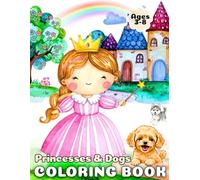 Princesses & Dogs Coloring Book for Kids Ages 3-8: 50 Easy, Fun & Cute Designs | Relaxing Princess Dog Activity Book for Girls | Calming & Creative ... puppies & creativity - designed to calm