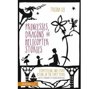 Princesses, Dragons and Helicopter Stories: Storytelling and story acting in the early years